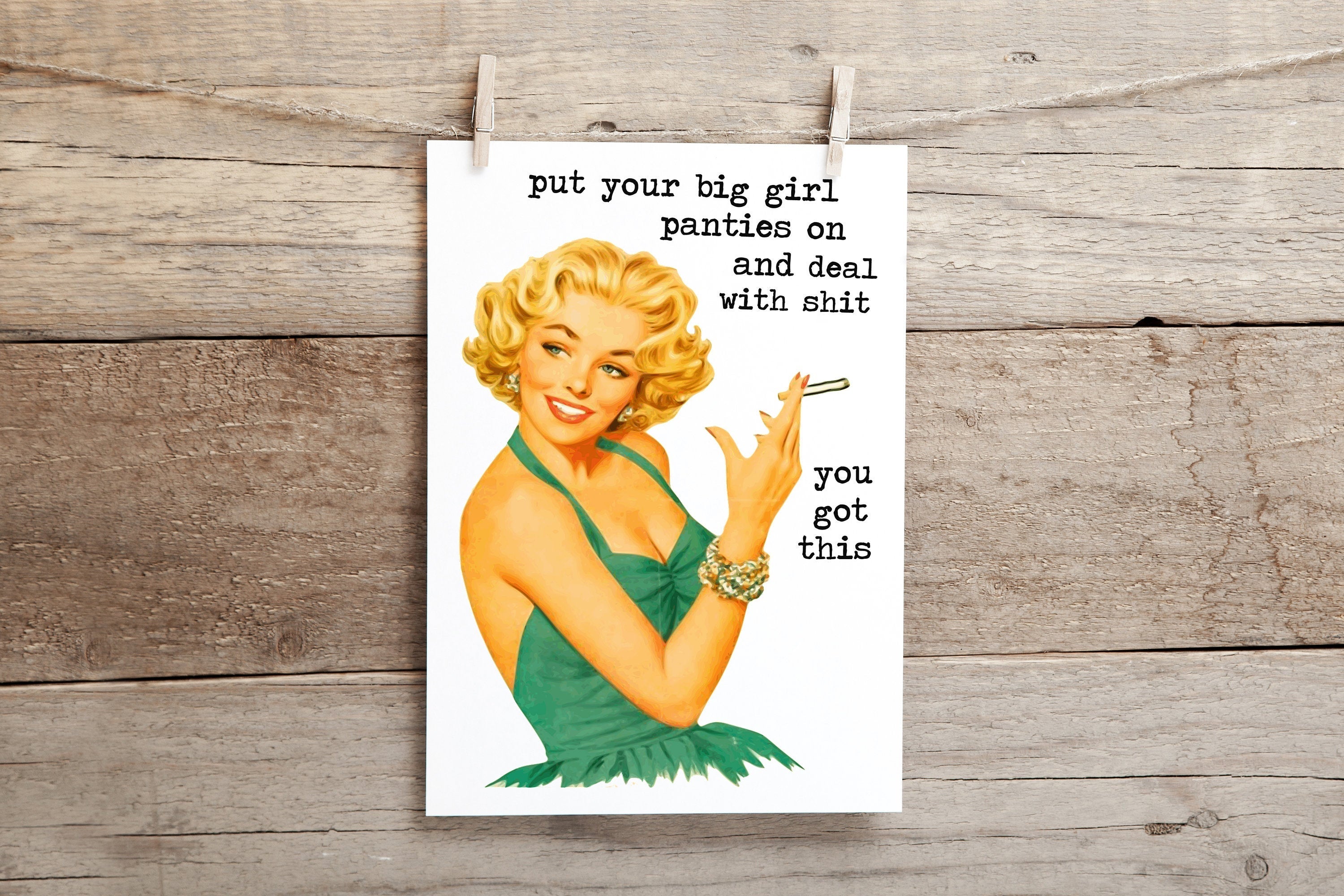 Put your big girl panties on and deal with shit, you got this .. funny –  CleverishCo